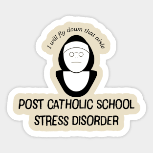 Post catholic school stress disorder Sticker